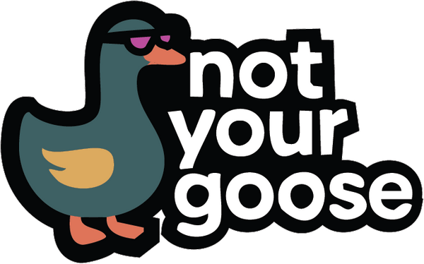 Notyourgoose