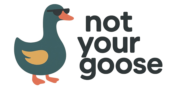 Notyourgoose